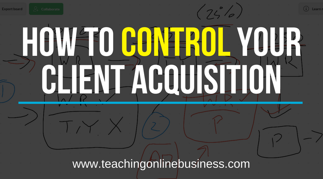 How To Control Your Client Acquisition